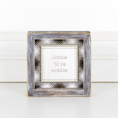 Thanksgiving Gobble Til Ya Wobble Tabletop Sign 5x5x1.5 Holiday Decor Party Cute Gift