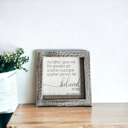 Jim Valvano Quote Framed Wooden Sign 5 Inch Greatest Gift My Father Believed In Me Wall Decor