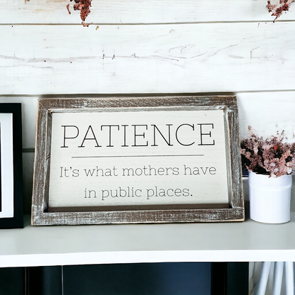 Wooden Framed Patience Sign For Mom 10x6 Funny Mothers Quote Home Decor Gift For Mothers