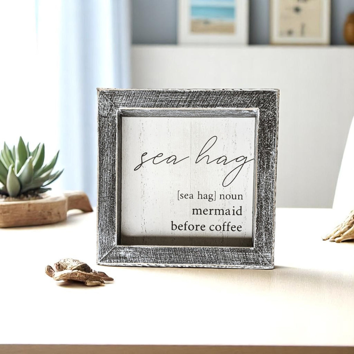 Sea Hag Wooden Sign 5x5 Distressed Gray Frame Funny Morning Mermaid Pre Coffee Decor Plaque