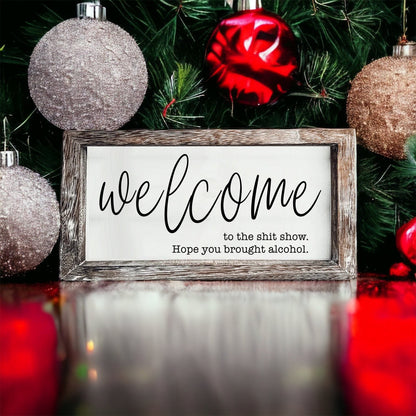 Funny Wooden Welcome Sign Welcome To The Shit Show I Hope You Brought Alcohol Rustic Home Wall Decor