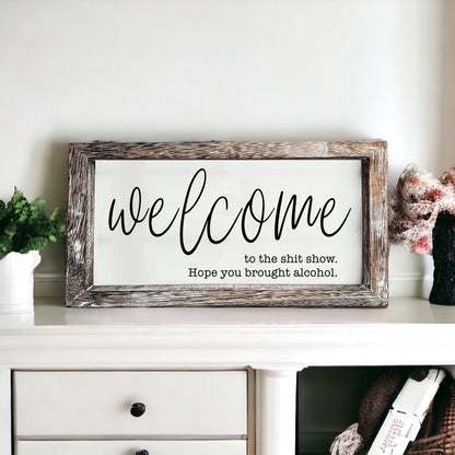 Funny Wooden Welcome Sign Welcome To The Shit Show I Hope You Brought Alcohol Rustic Home Wall Decor