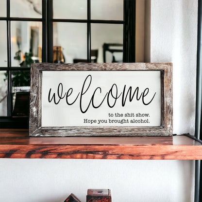 Funny Wooden Welcome Sign Welcome To The Shit Show I Hope You Brought Alcohol Rustic Home Wall Decor