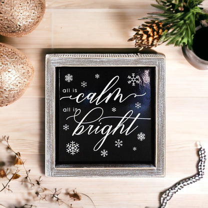 All Is Calm All Is Bright 7in Wooden Framed Holiday Sign Black White