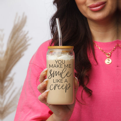 You Make Me Smile Like A Creep 20oz Glass Cup With Bamboo Lid - Funny
