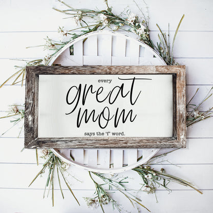 Funny Mom Sign Every Great Mom Says The F Word Wood Desk Or Wall Decor
