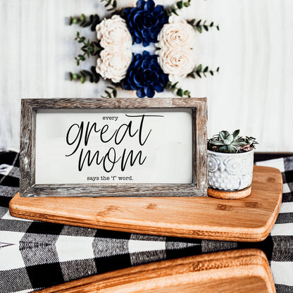 Funny Mom Sign Every Great Mom Says The F Word Wood Desk Or Wall Decor