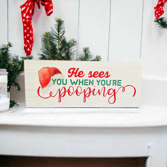 Funny Christmas Wooden Sign He Sees You When You're Pooping 10x4x1 Thick Holiday Decor