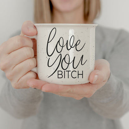 Love You Bitch Ceramic Coffee Mug 14.5oz Funny Sassy Gift For Best Friend