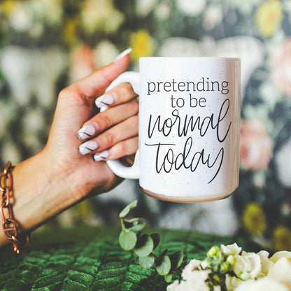 Funny Pretending To Be Normal Today 16oz Ceramic Coffee Mug Office Gift