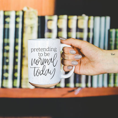 Funny Pretending To Be Normal Today 16oz Ceramic Coffee Mug Office Gift