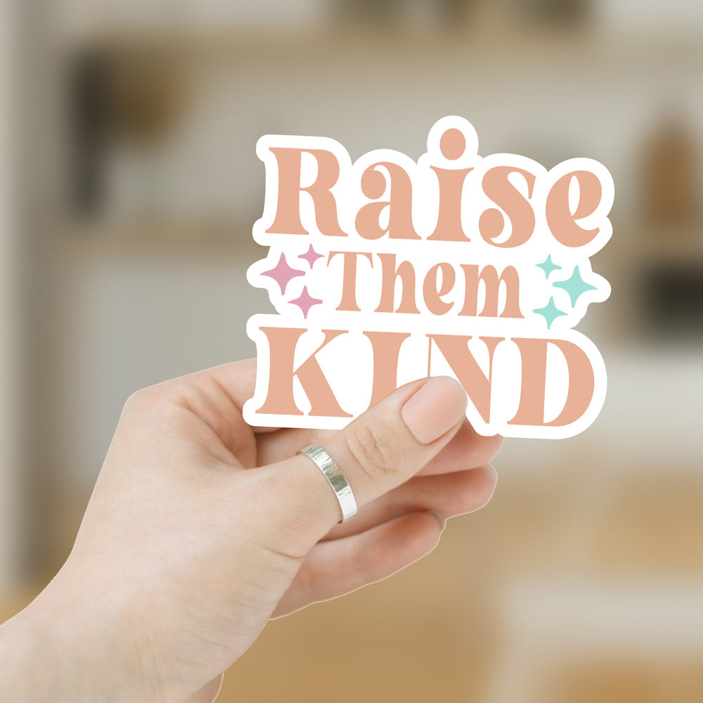 Raise Them Kind Sticker Pack Vinyl Kindness Stickers For Water Bottles Mugs Journals And Luggage