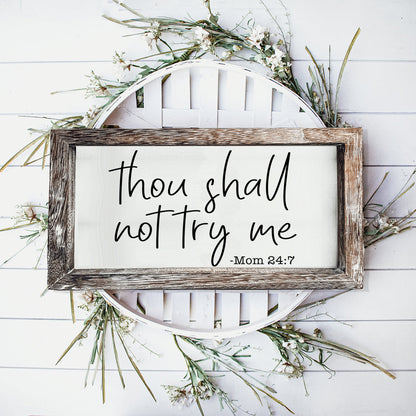 Wooden Mom 24-7 Sign Funny Thou Shall Not Try Me Door Plaque