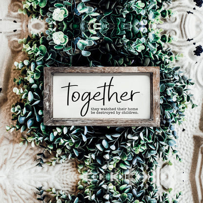 Together Wooden Sign Humorous Parenting Quote Wall Decor Funny Kids Destroyed Home Plaque