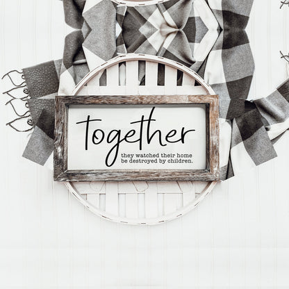 Together Wooden Sign Humorous Parenting Quote Wall Decor Funny Kids Destroyed Home Plaque