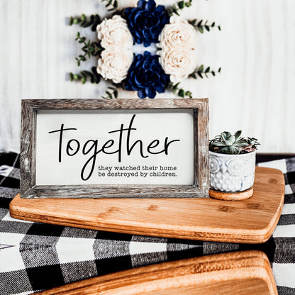 Together Wooden Sign Humorous Parenting Quote Wall Decor Funny Kids Destroyed Home Plaque
