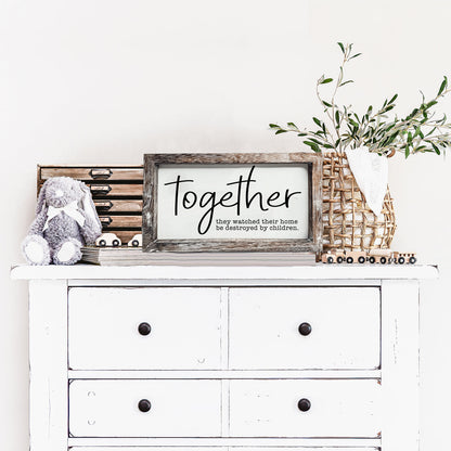 Together Wooden Sign Humorous Parenting Quote Wall Decor Funny Kids Destroyed Home Plaque