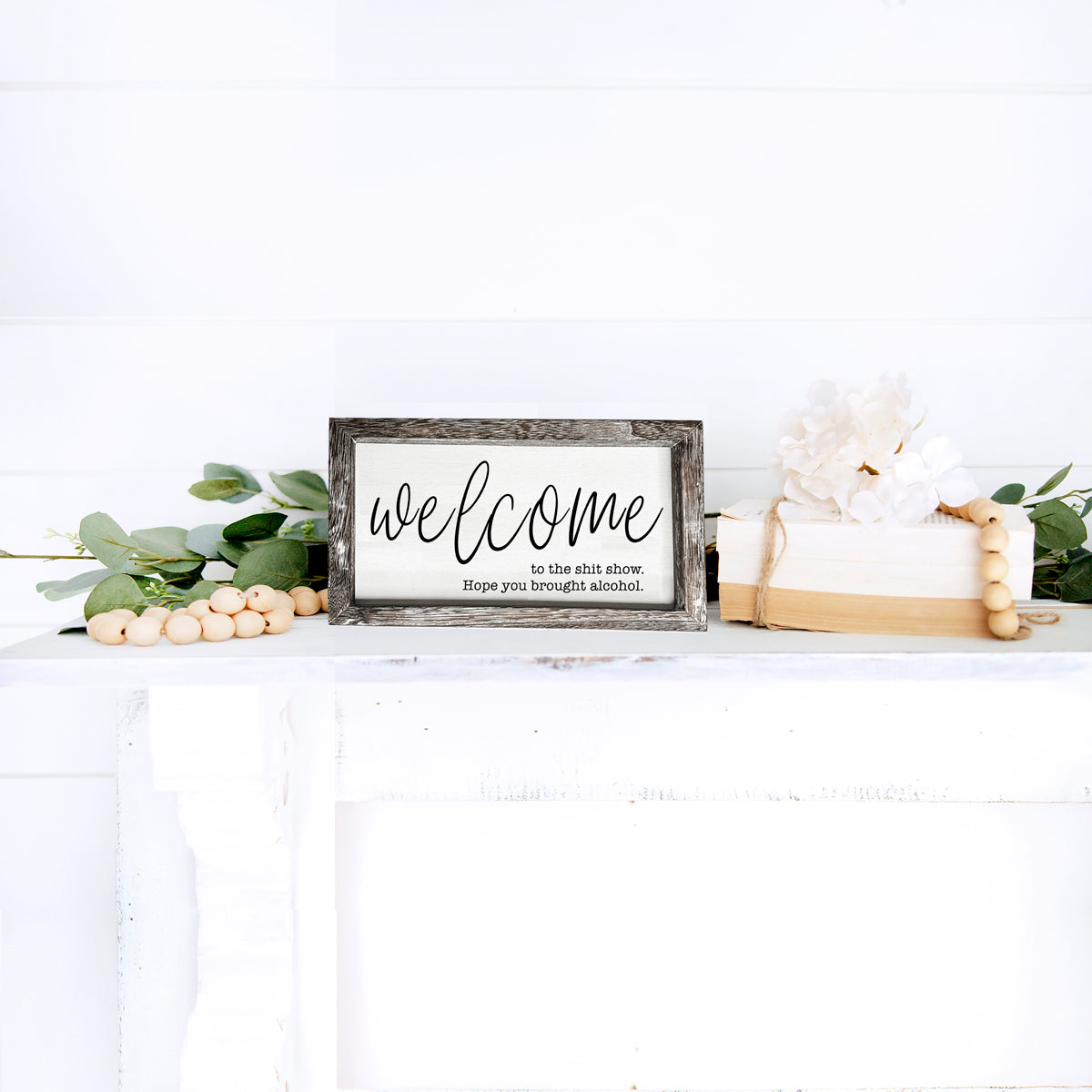 Funny Wooden Welcome Sign Welcome To The Shit Show I Hope You Brought Alcohol Rustic Home Wall Decor