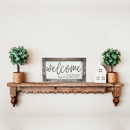 Funny Wooden Welcome Sign Welcome To The Shit Show I Hope You Brought Alcohol Rustic Home Wall Decor
