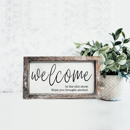 Funny Wooden Welcome Sign Welcome To The Shit Show I Hope You Brought Alcohol Rustic Home Wall Decor