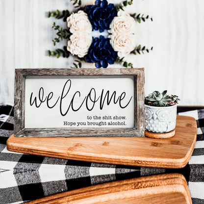 Funny Wooden Welcome Sign Welcome To The Shit Show I Hope You Brought Alcohol Rustic Home Wall Decor