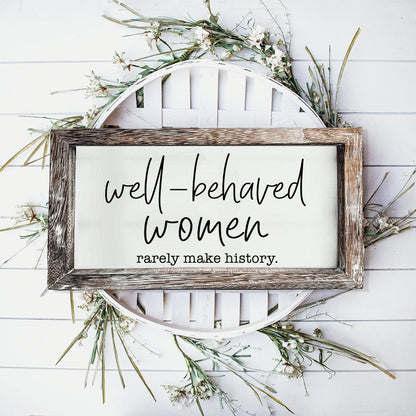 Well Behaved Women Sign Wooden Feminist Wall Decor Empowerment Gift