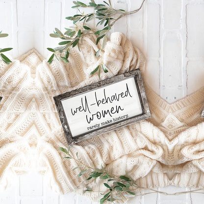 Well Behaved Women Sign Wooden Feminist Wall Decor Empowerment Gift