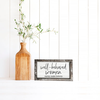 Well Behaved Women Sign Wooden Feminist Wall Decor Empowerment Gift