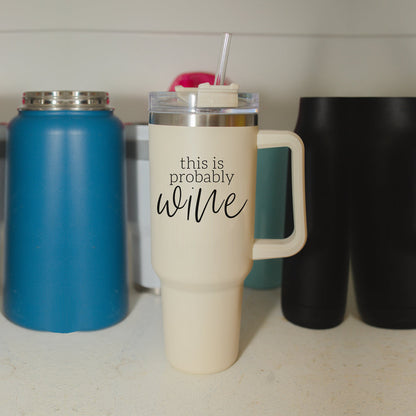 Probably Wine 40oz Tumbler - Insulated Stainless Travel Cup, Funny Wine Flask