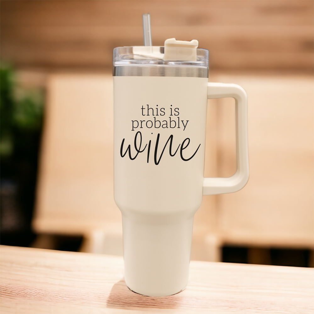 Probably Wine 40oz Tumbler - Insulated Stainless Travel Cup, Funny Wine Flask