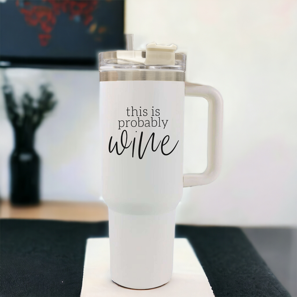 Probably Wine 40oz Tumbler - Insulated Stainless Travel Cup, Funny Wine Flask