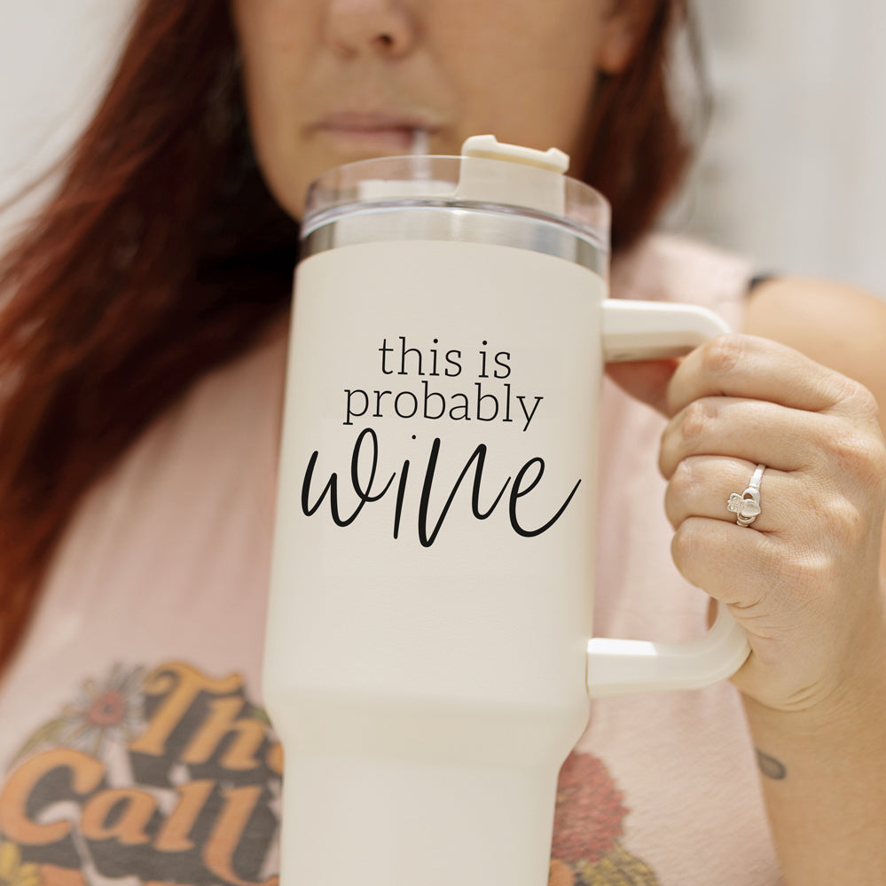 Probably Wine 40oz Tumbler - Insulated Stainless Travel Cup, Funny Wine Flask