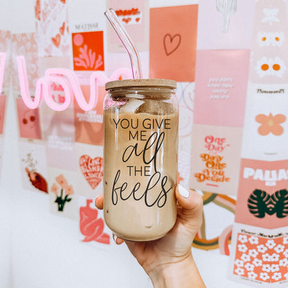 You Give Me All The Feels 20oz Glass Cup With Bamboo Lid Cute Gift
