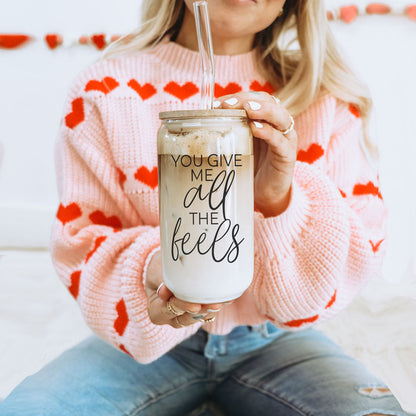 You Give Me All The Feels 20oz Glass Cup With Bamboo Lid Cute Gift